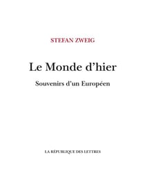 Le monde d'hier, souvenirs d'un Européen