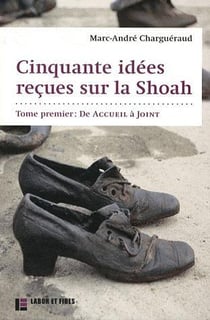 50 idées reçues sur la Shoah Tome 1 - de accueil refusé à joint