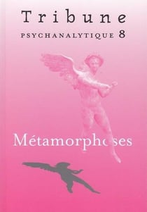 Tribune psychanalytique n°8 : "Métamorphoses"