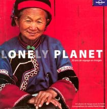 Lonely planet - 30 ans de voyage en images