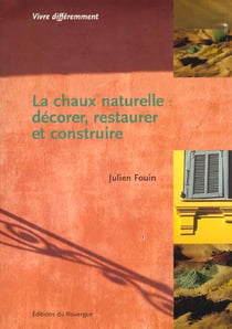 Chaux naturelle : decorer, restaurer et construire (la)