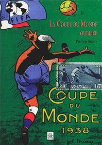 Coupe du monde 1938 la coupe du monde oubliée