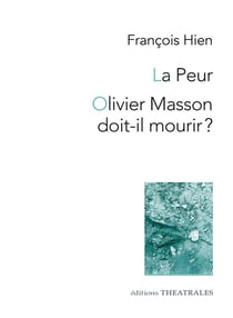 La peur - Olivier Masson doit-il mourir ?