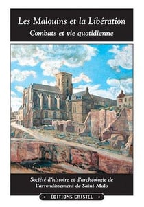 Les Malouins et la Libération - combats et vie quotidienne