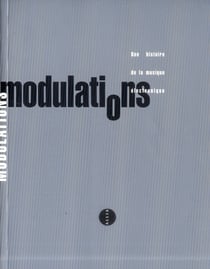 Modulations, une histoire de la musique électronique