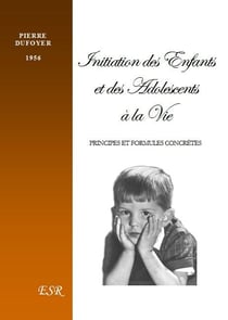 Initiation des enfants et des adolescents à la vie - principes et formules concrètes