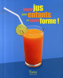Super jus pour enfants en super forme !