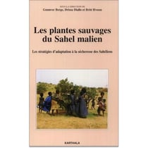Plantes sauvages du Sahel malien. Les stratégies d'adaptation à la sècheresse des Sahéliens (Les)