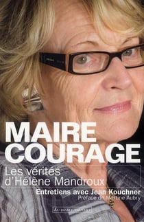 Maire courage - les vérités d'Hélène Mandroux