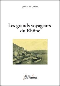 Les grands voyageurs du Rhône