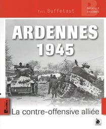 Ardennes 1945 : la contre-offensive alliée