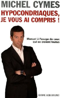 HYPOCONDRIAQUE JE VOUS AI COMPRIS