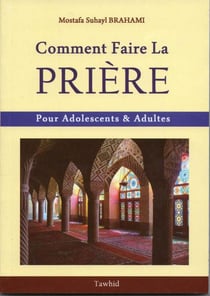 Comment faire la prière - pour adolescents & adultes