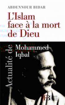 L'islam face à la mort de dieu - actualité de mohammed iqbal