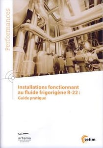 Installations fonctionnant au fluide frigorigène r-22 - guide pratique