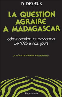 Question agraire à Madagascar - administration et paysannat de 1895 à nos jours