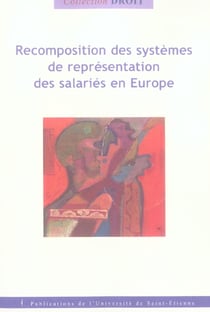 Recomposition des systemes nationaux de representation des salaries en Europe