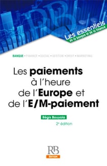 Les paiements à l'heure de l'Europe et de l'e-/m-paiement (2e édition)