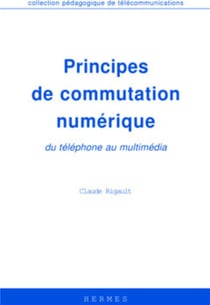 Principes de commutation numérique, du téléphone au multimédia