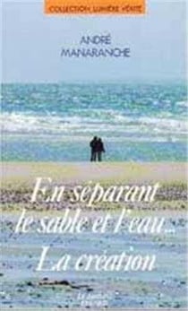 En separant le sable et l'eau... la creation