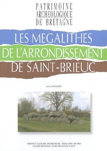 Les mégalithes de l'arrondissement de saint-brieuc
