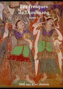 Les fresques de Dunhang Tome 1