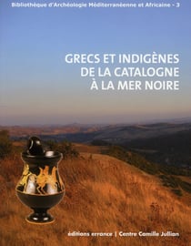 Grecs et indigènes de la Catalogne à la Mer Noire