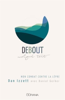 Debout Malgre Tout : Mon Combat Contre La Lepre
