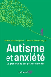 Autisme et anxiete. le grand guide des petites victoires