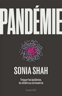 Pandémie - traquer les épidémies, du choléra aux coronavirus