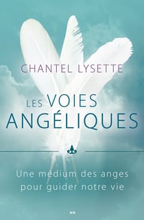 Les voies angéliques - une médium des anges pour guider notre vie