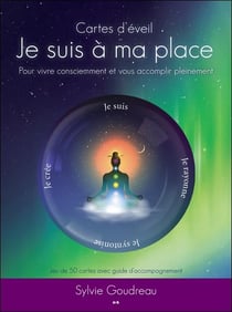 Cartes d'éveil - je suis à ma place - pour vivre consciemment et vous accomplir pleinement