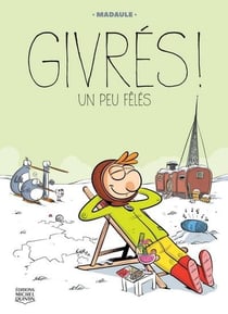 Givrés ! Tome 2 : un peu fêlés