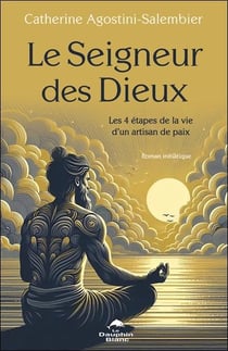 Le seigneur des Dieux : Les 4 étapes de la vie d'un artisan de paix