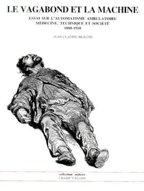 Le vagabond et la machine - essai sur l'automatisme ambulatoire