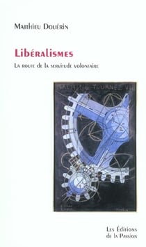 Libéralismes - la route de la servitude volontaire