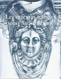 Les orfèvres français sous l'ancien régime