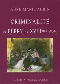 Criminalité en berry au xviii siècle