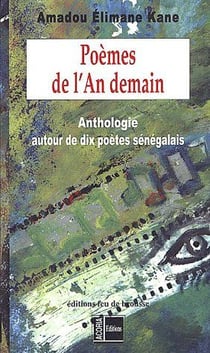 Poèmes de l'an demain - anthologie autour de dix poètes sénégalais