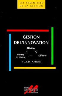 Gestion de l'innovation - décider, mettre en oeuvre, diffuser