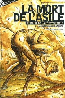 La mort de l'asile - histoire de l'antipsychiatrie