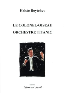 Le colonel-oiseau - orchestre Titanic