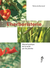 L'herboristerie - manuel pratique de la sante par les plantes pour l'homme et l'animal