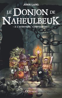 Le donjon de Naheulbeuk Tome 0. : « à l'aventure, compagnons »
