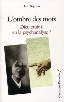 L'ombre des mots - Dieu croit-il en la psychanalyse ?