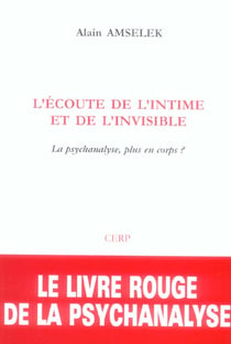 L'ecoute de l'intime et de l'invisible. la psychanalyse,  plus en corps ?