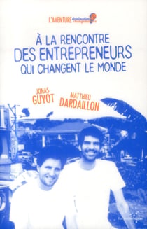 A La Rencontre Des Entrepreneurs Qui Changentle Monde