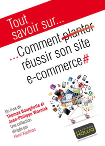 Tout savoir sur... : comment réussir son site e-commerce