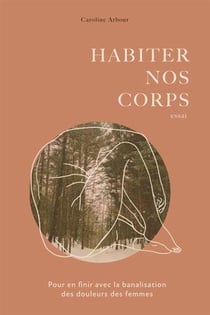 Habiter nos corps. pour en finir avec la banalisation des