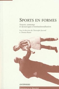 Sports en formes - acteurs, contextes et dynamiques d'institutionnalisation